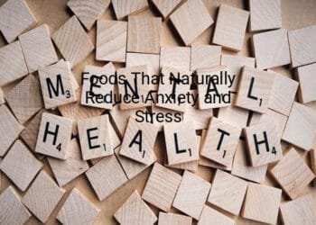 Foods That Naturally Reduce Anxiety and Stress