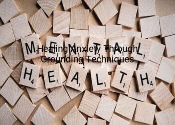 Healing Anxiety Through Grounding Techniques