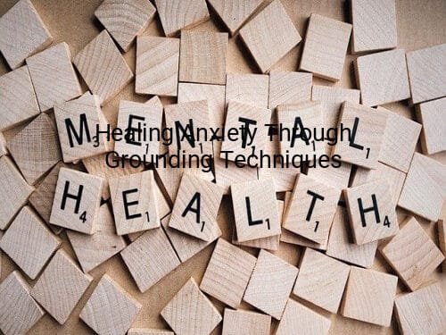 Healing Anxiety Through Grounding Techniques