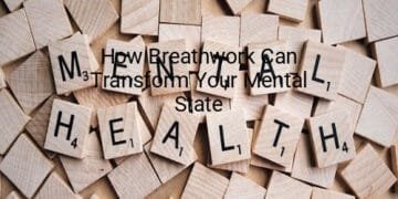 How Breathwork Can Transform Your Mental State