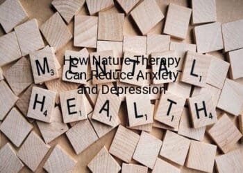 How Nature Therapy Can Reduce Anxiety and Depression