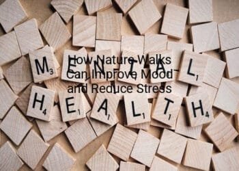 How Nature Walks Can Improve Mood and Reduce Stress