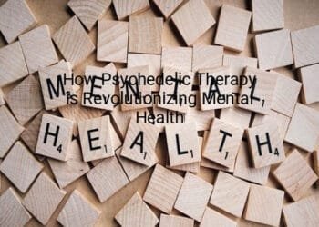 How Psychedelic Therapy is Revolutionizing Mental Health