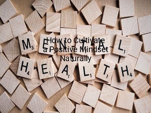 How to Cultivate a Positive Mindset Naturally