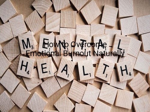 How to Overcome Emotional Burnout Naturally