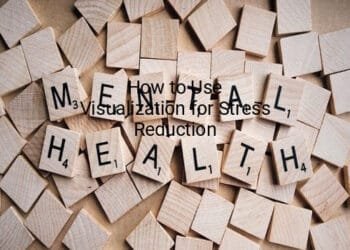 How to Use Visualization for Stress Reduction