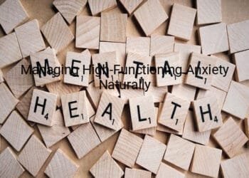 Managing High-Functioning Anxiety Naturally