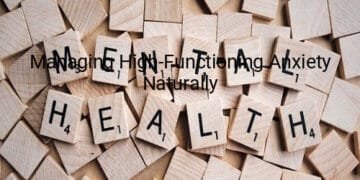Managing High-Functioning Anxiety Naturally