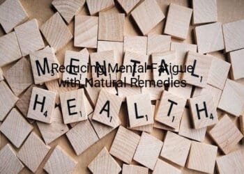 Reducing Mental Fatigue with Natural Remedies