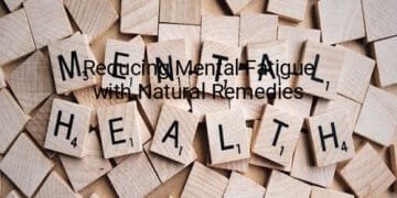 Reducing Mental Fatigue with Natural Remedies