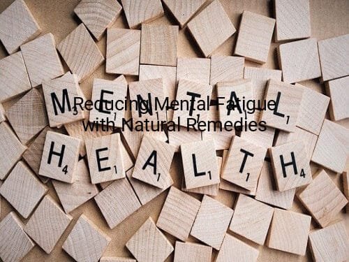 Reducing Mental Fatigue with Natural Remedies