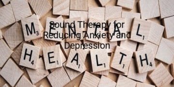 Sound Therapy for Reducing Anxiety and Depression