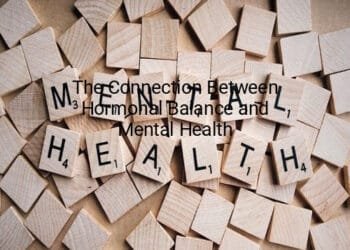 The Connection Between Hormonal Balance and Mental Health
