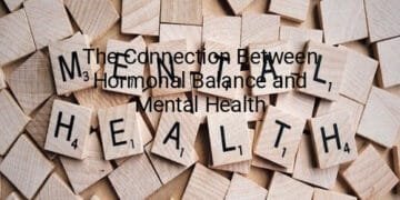 The Connection Between Hormonal Balance and Mental Health