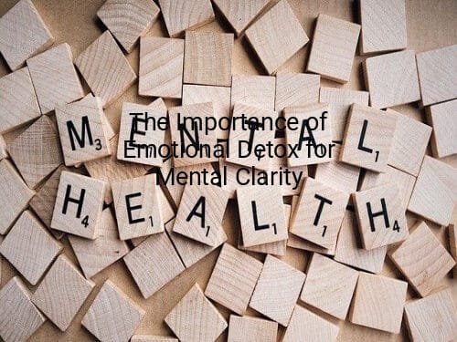 The Importance of Emotional Detox for Mental Clarity