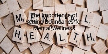 The Importance of Setting Boundaries for Mental Wellness