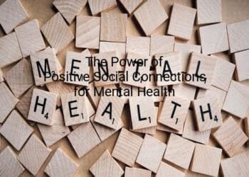 The Power of Positive Social Connections for Mental Health