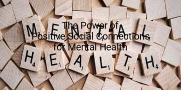 The Power of Positive Social Connections for Mental Health