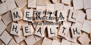 The Role of Intuitive Eating in Mental Wellness
