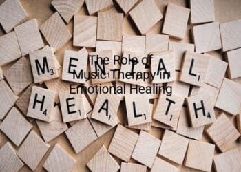 The Role of Music Therapy in Emotional Healing