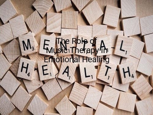 The Role of Music Therapy in Emotional Healing