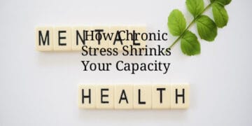 How Chronic Stress Shrinks Your Capacity