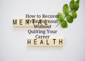 How to Recover From Burnout Without Quitting Your Career