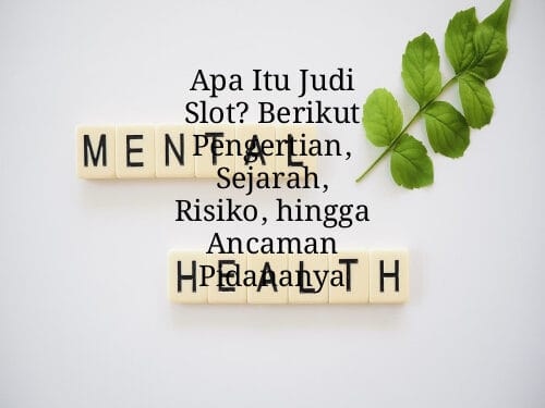 Apa Itu Judi Slot? Berikut Pengertian, Sejarah, Risiko, hingga Ancaman Pidananya