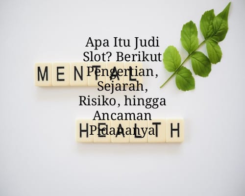 Apa Itu Judi Slot? Berikut Pengertian, Sejarah, Risiko, hingga Ancaman Pidananya
