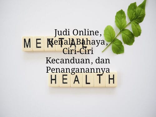 Judi Online, Kenali Bahaya, Ciri-Ciri Kecanduan, dan Penanganannya