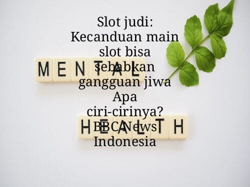 Slot judi: Kecanduan main slot bisa sebabkan gangguan jiwa Apa ciri-cirinya? BBC News Indonesia